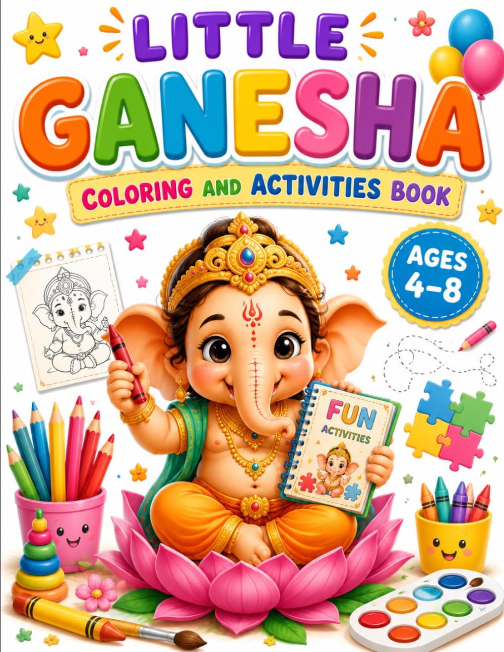 Little Ganesha Coloring and Activities Book: Fun Coloring, Tracing, Puzzles and Learning Activities Inspired by Lord Ganesha for Kids Ages 4–8