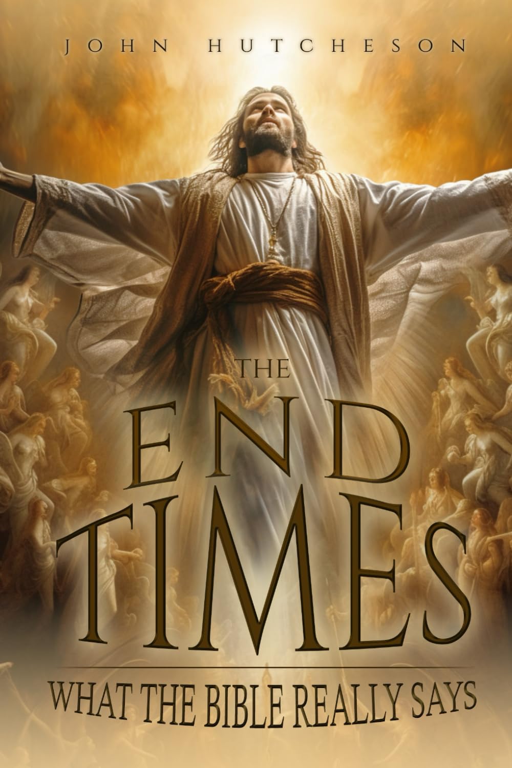 The End Times: What The Bible Really Says