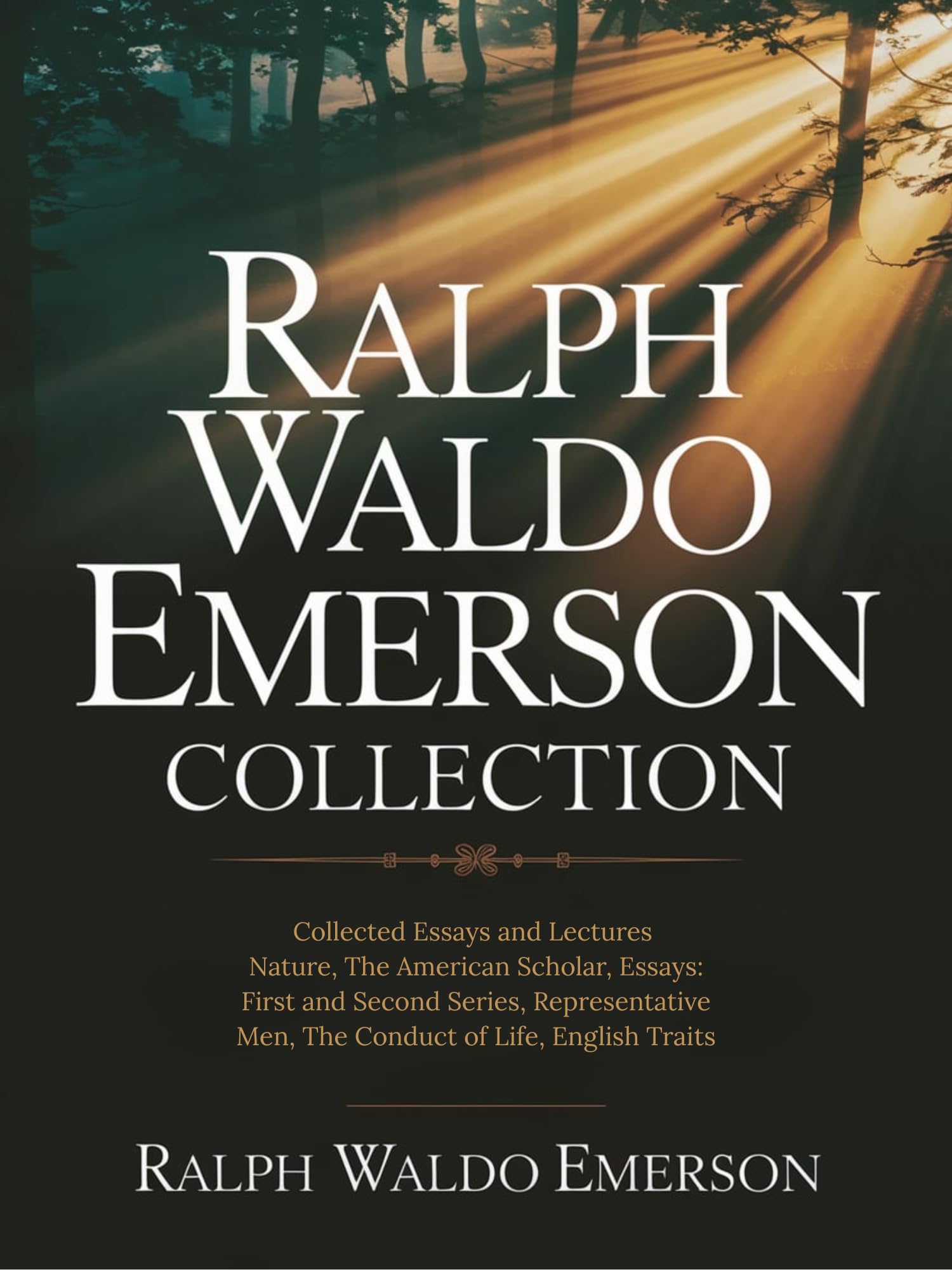 Ralph Waldo Emerson Collection: Collected Essays and Lectures: Nature, The American Scholar, Essays: First and Second Series, Representative Men, The Conduct of Life, English Traits