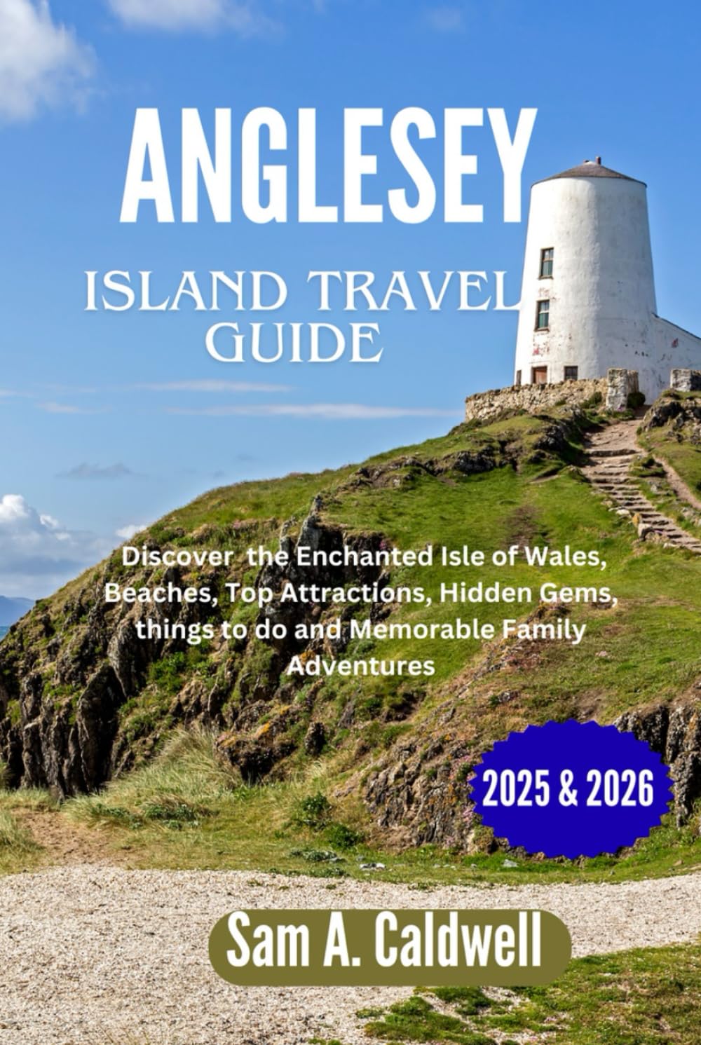 Anglesey island travel guide 2025 & 2026: Discover the enchanted Isle of Wales, beaches, top attractions, hidden gems, things to do and memorable family adventures