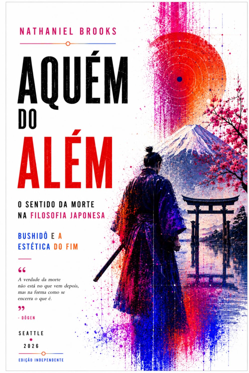AQUÉM DO ALÉM: O sentido da morte na filosofia japonesa: 2 (SEM ALÉM — O Sentido da Morte no Pensamento do Extremo Oriente: Um díptico filosófico: China e Japão diante da finitude)