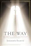 The Way: The Essential Classic of Opus Dei's Founder