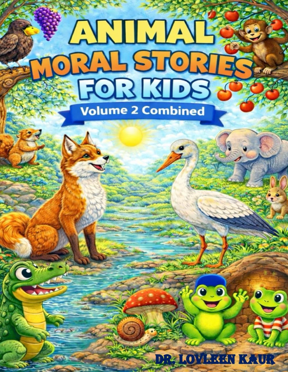 Book Title: Animal Moral Stories for Kids – Volume 2 Combined: Short Bedtime Fables About Friendship, Honesty, Kindness & Courage