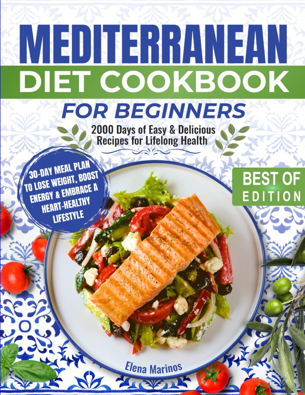 Mediterranean Diet Cookbook for Beginners: 2000 Days of Easy & Delicious Recipes for Lifelong Health | 30-Day Meal Plan to Lose Weight, Boost Energy & Embrace a Heart-Healthy Lifestyle