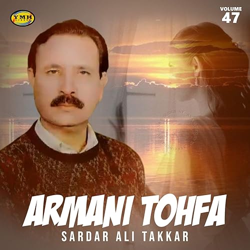 Armani Tohfa Vol 47 By Sardar Ali Takkar On Amazon Music