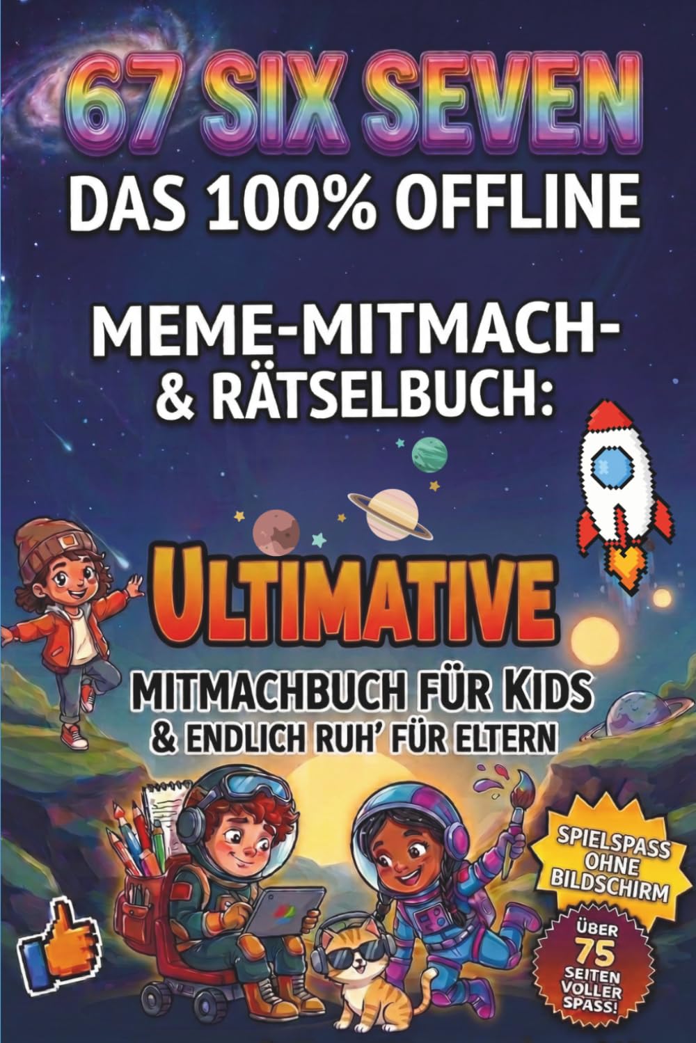 67 Six Seven - Das 100% Offline ultimative Meme-Mitmach- & Rätselbuch: Kreative Seiten voller Challenges, Logikrätsel & Zeichenspaß für Kinder von ... – Das Geschenk für mehr bildschirmfreie Zeit