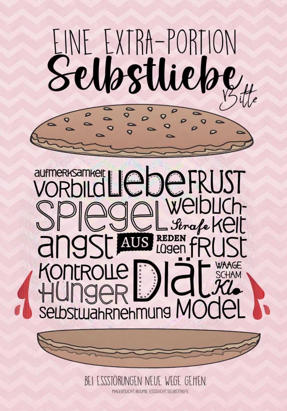 Eine Extraportion Selbstliebe, bitte. Bei Essstörungen neue Wege gehen: Magersucht Selbsthilfe, Bulimie Selbsthilfe, Esssucht Selbsthilfe.