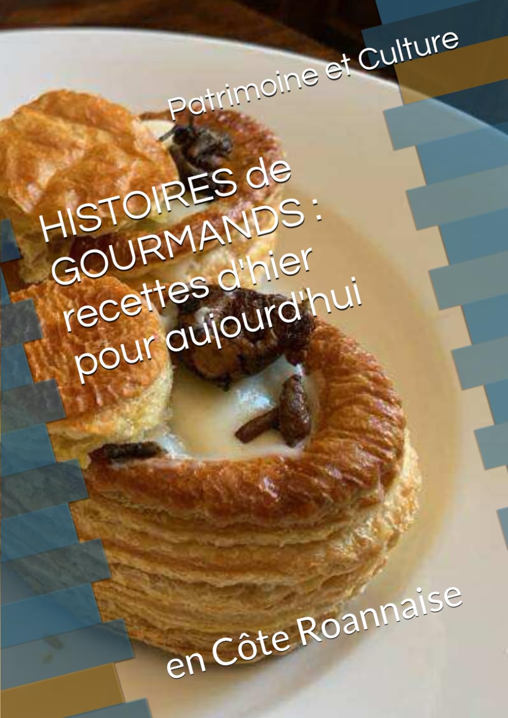 HISTOIRES de GOURMANDS: avec des recettes d'hier pour aujourd'hui