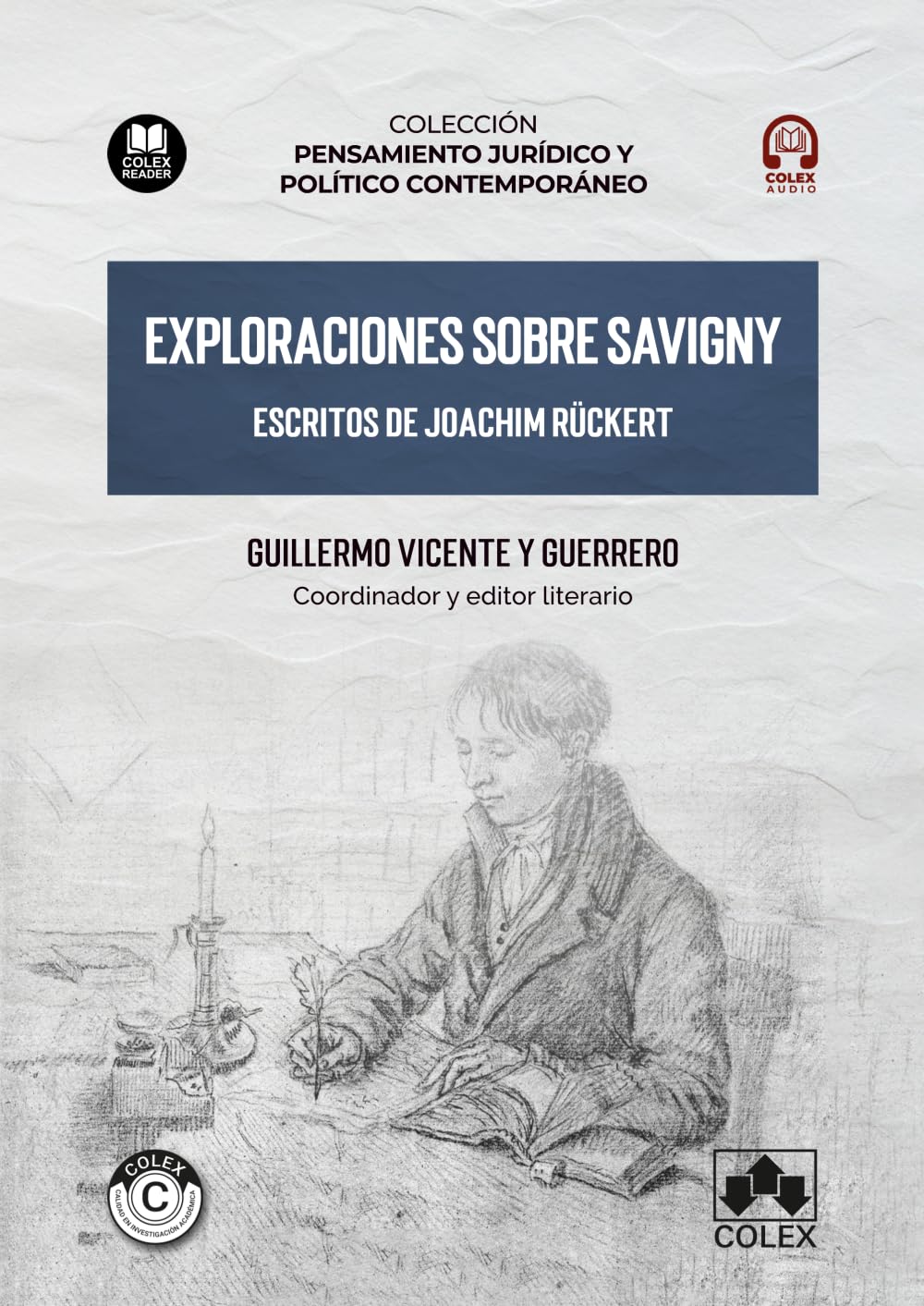 Exploraciones sobre Savigny. Escritos de Joachim Rückert: COLECCIÓN «PENSAMIENTO JURÍDICO Y POLÍTICO CONTEMPORÁNEO» (monografico)