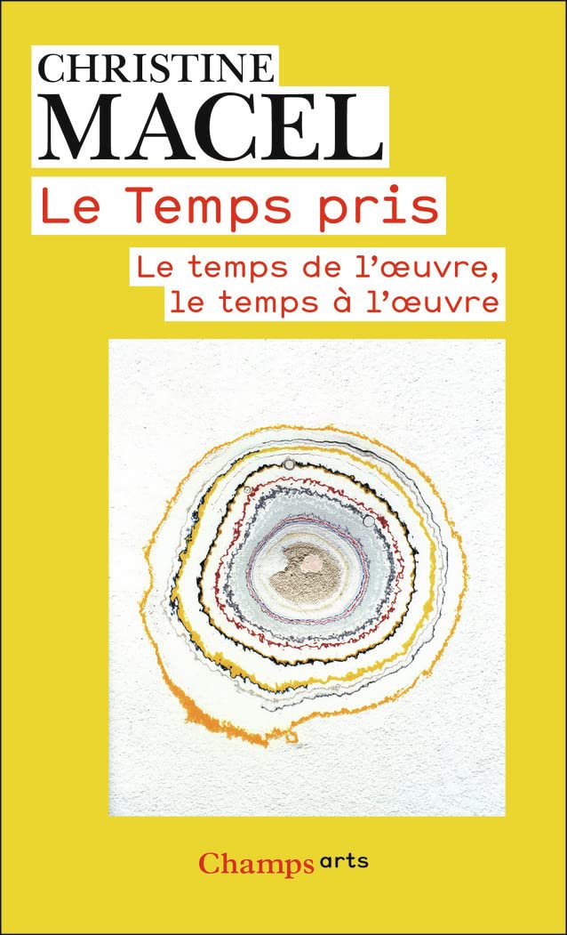 Le Temps pris: Le temps de l'oeuvre, le temps à l'oeuvre