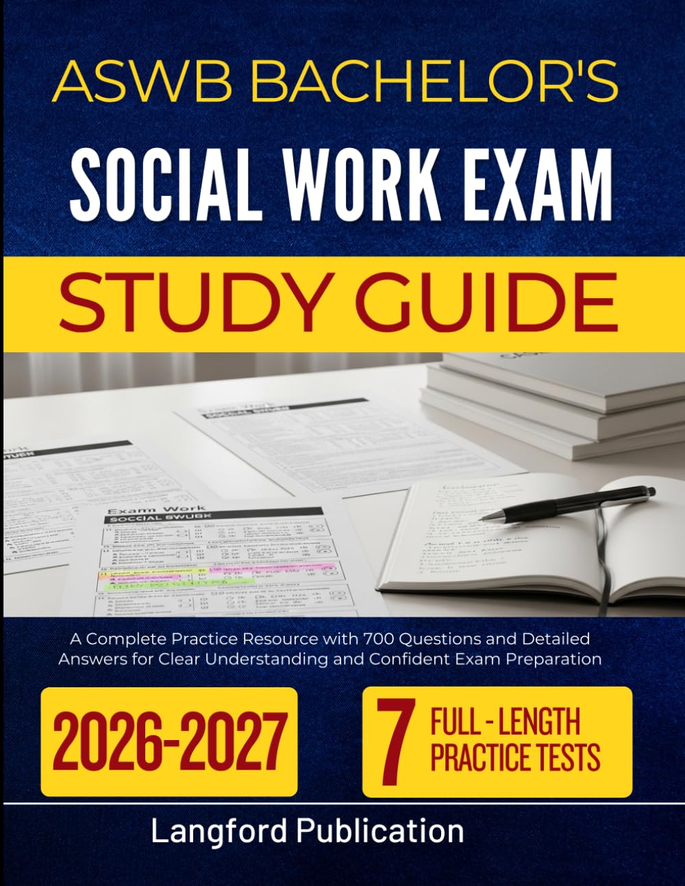 ASWB BACHELOR'S SOCIAL WORK EXAM STUDY GUIDE 2026 2027: A Complete Practice Resource with 700 Questions and Detailed Answers for Clear Understanding and Confident
