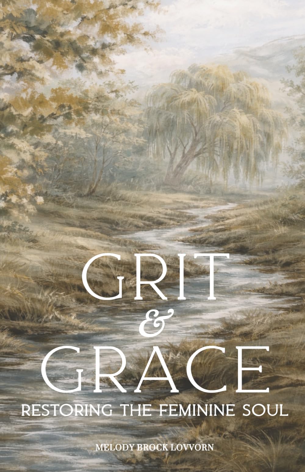 Grit & Grace: Restoring the Feminine Soul (Soul Care Series for Women)