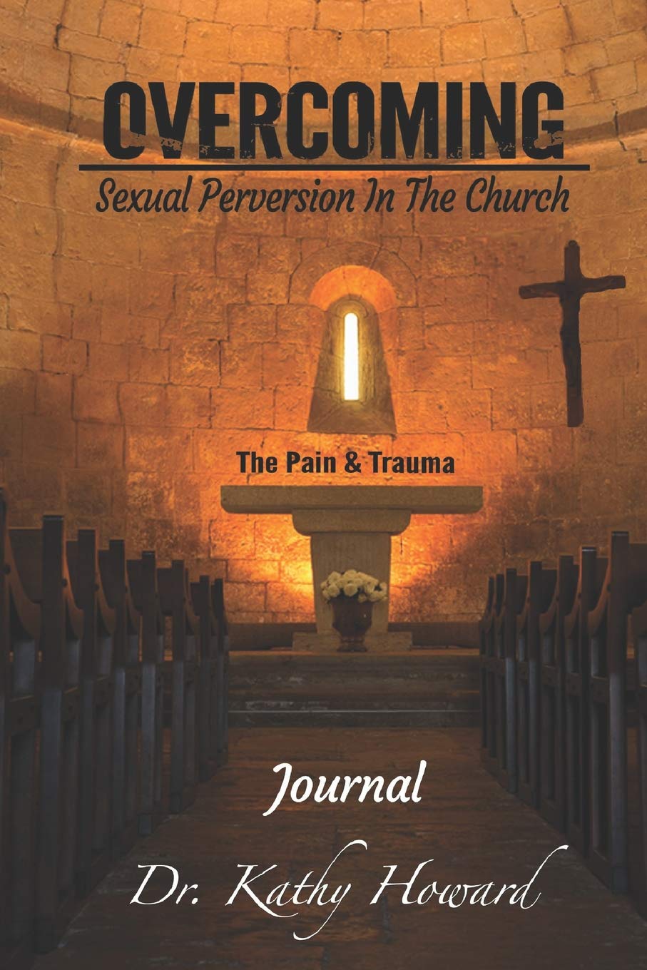 Overcoming Sexual Perversion in the Church Journal: The Pain and Trauma
