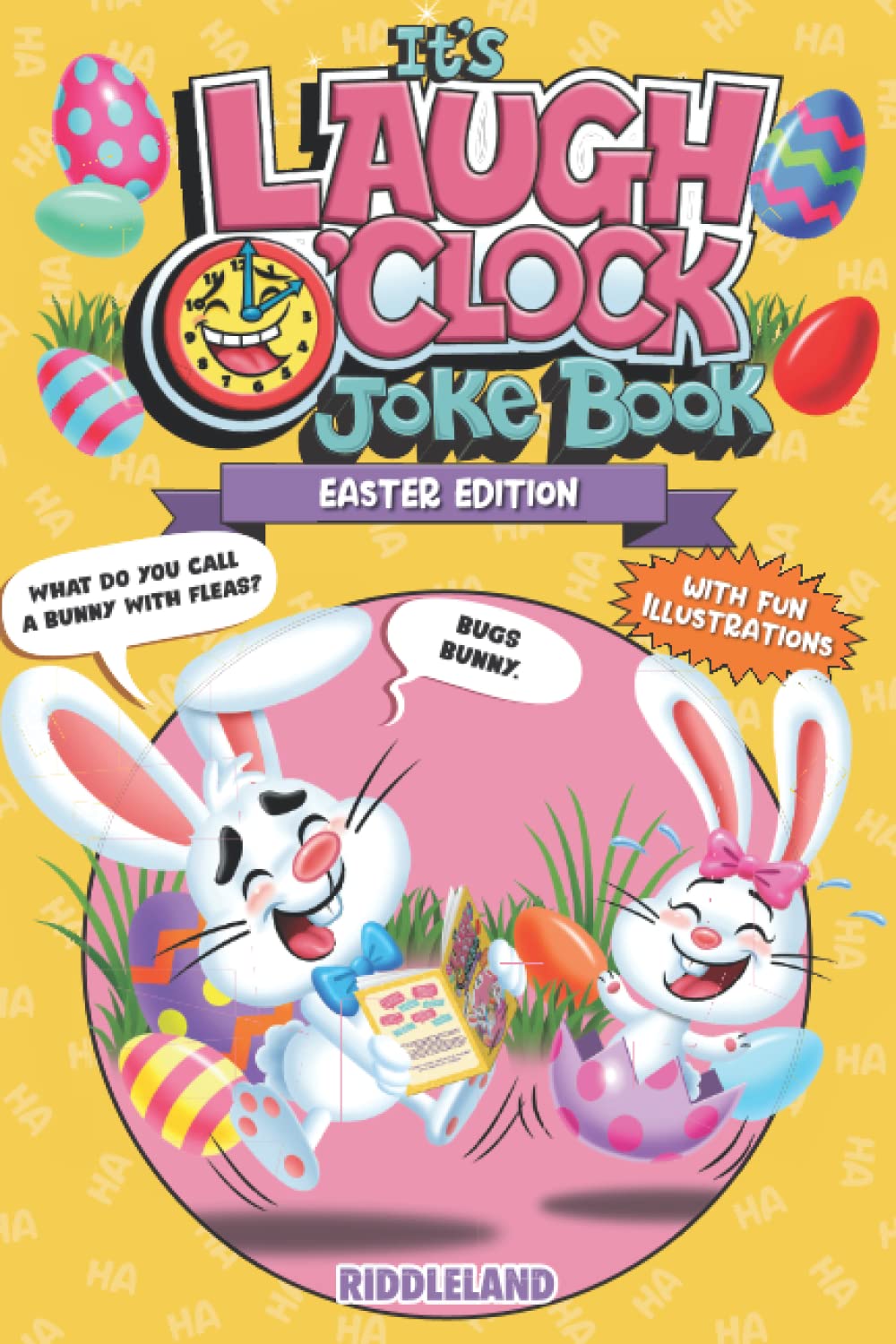 It's Laugh O'Clock Joke Book: Easter Edition: A Fun and Interactive Easter Basket Stuffer Idea for Kids and Family (Fun Easter Books For Kids)
