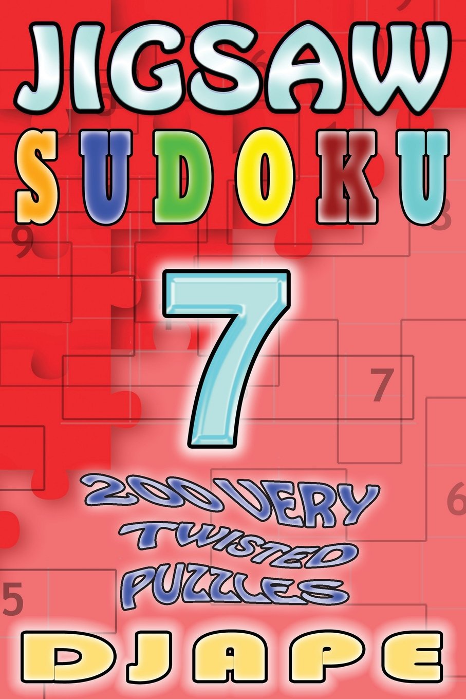 Jigsaw Sudoku: 200 very twisted puzzles (Jigsaw Sudoku Books)