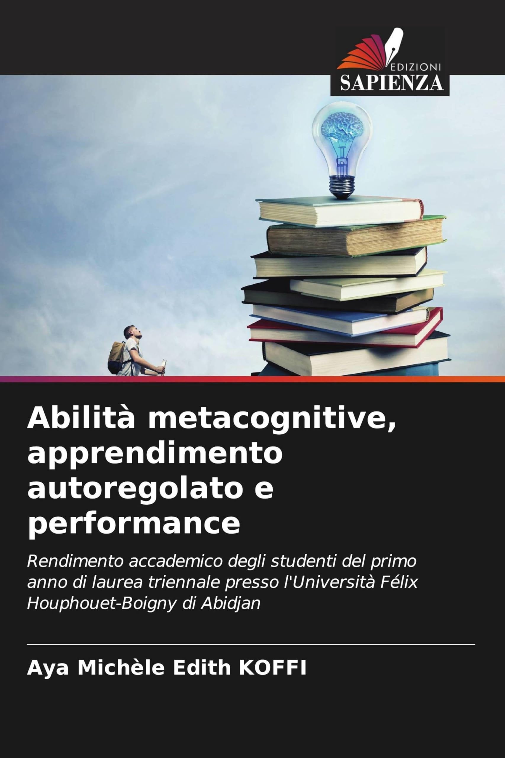 Abilità metacognitive, apprendimento autoregolato e performance: Rendimento accademico degli studenti del primo anno di laurea triennale presso l'Università Félix Houphouet-Boigny di Abidjan