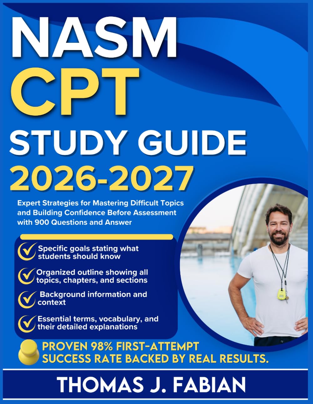 NASM CPT STUDY GUIDE 2026-2027: Expert Strategies for Mastering Difficult Topics and Building Confidence Before Assessment with 900 Questions and Answer