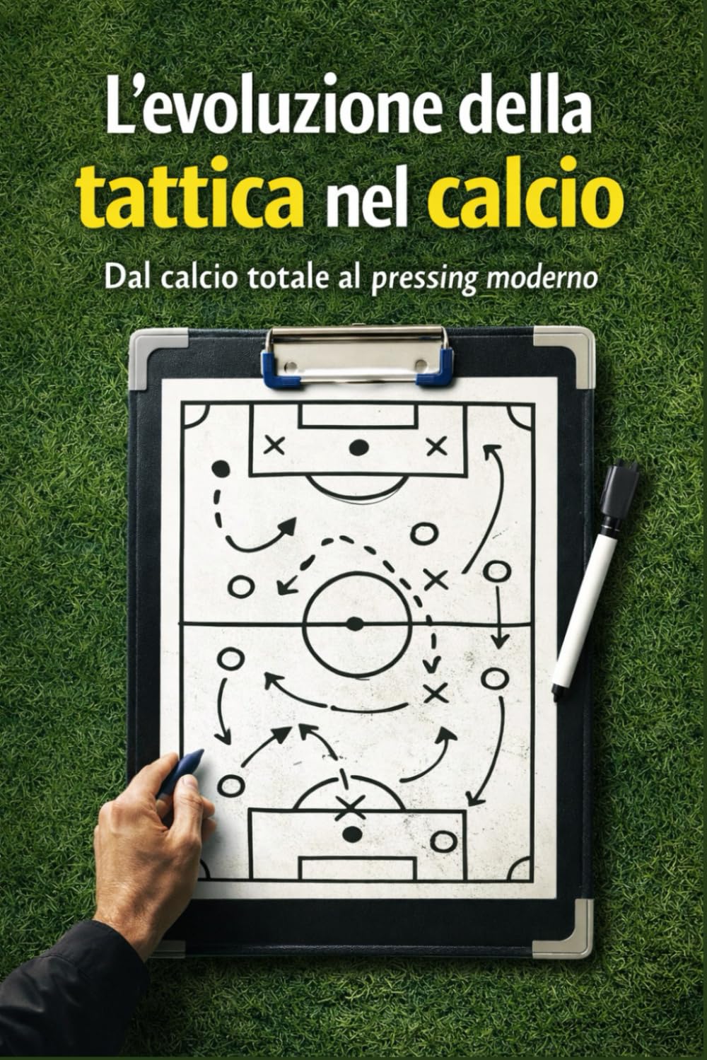 L'evoluzione tattica nel calcio: Dal calcio totale al pressing moderno