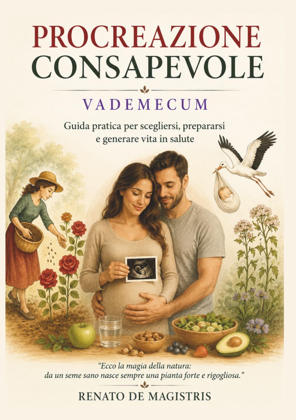 Procreazione consapevole: Guida pratica per prepararsi e generare vita in salute