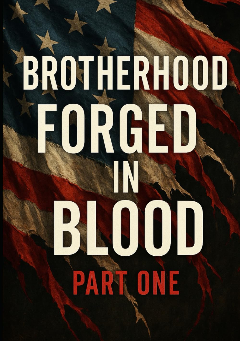 BROTHERHOOD FORGED IN BLOOD – PART ONE: The Rise of Raven Group (“Raven Group” Volume: 1)