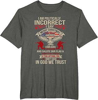 I Am Politically Incorrect God Bless America T-Shirt T-Shirt