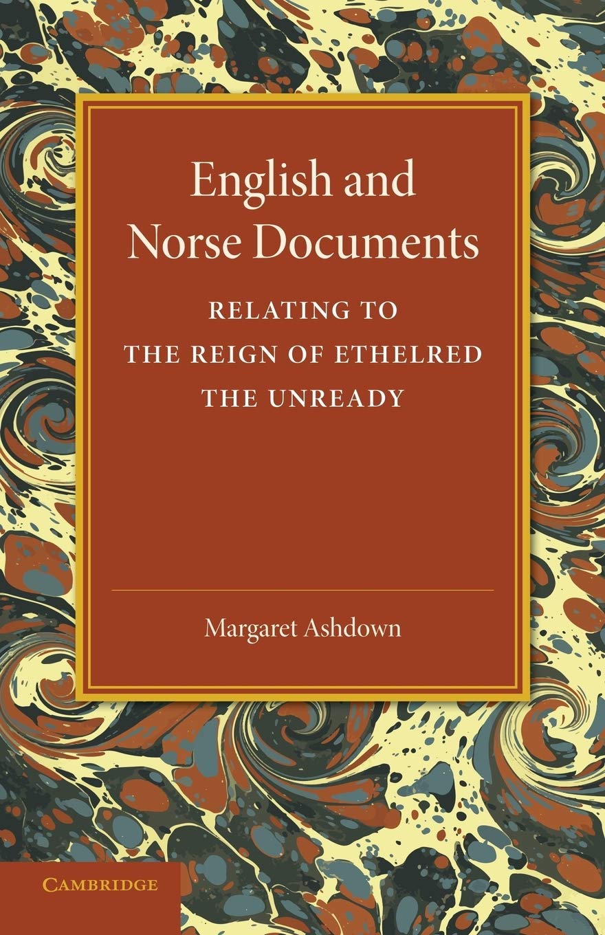 English and Norse Documents: Relating To The Reign Of Ethelred The Unready