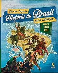 História do Brasil para crianças: vol. II – século XVII