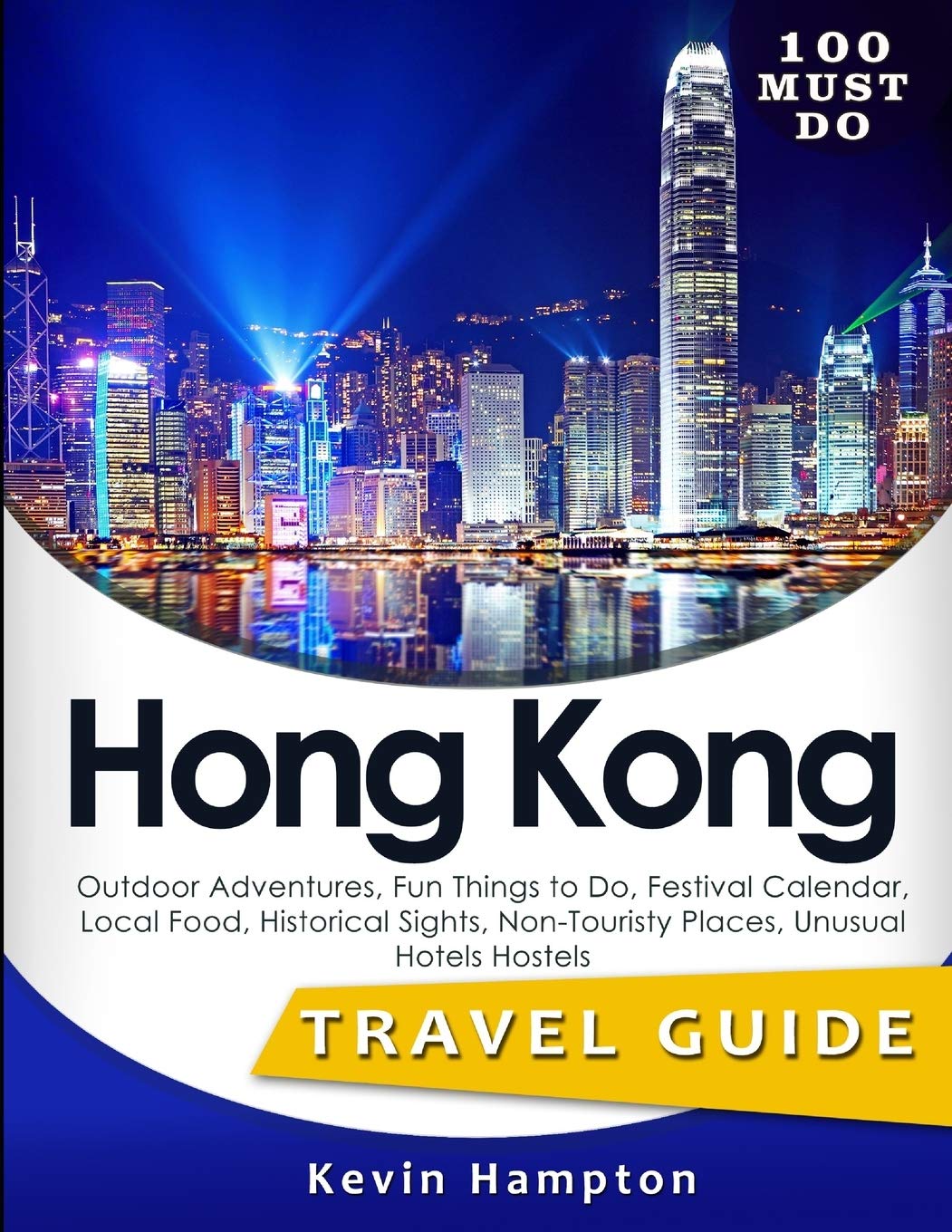 100 MUST DO Hong Kong: Outdoor Adventures, Fun Things to Do, Festival Cal