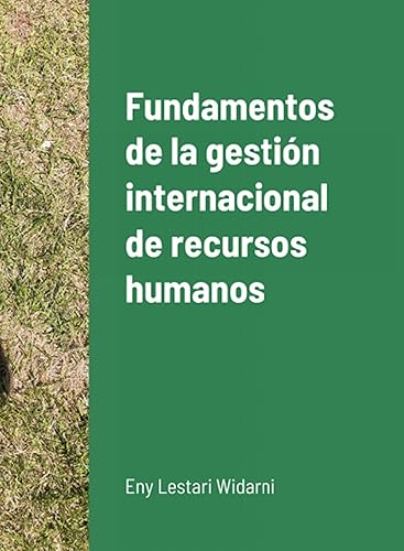 Fundamentos de la gestión internacional de recursos humanos La estrategia básica para optimizar el desempeño de las organizaciones multinacionales