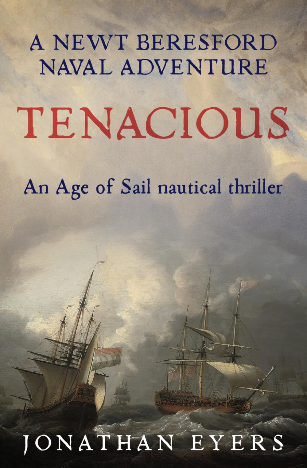 Tenacious: An Age of Sail nautical thriller: 1 (Newt Beresford Naval Adventures)