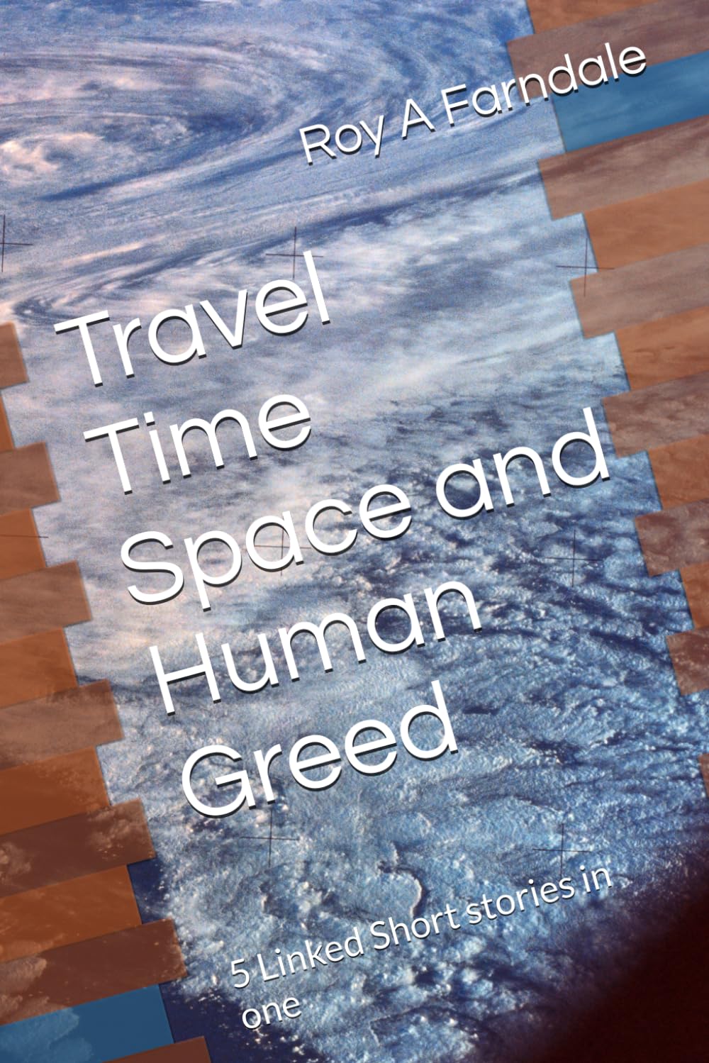 Travel Time Space Human Greed: 5 Linked Short stories in one