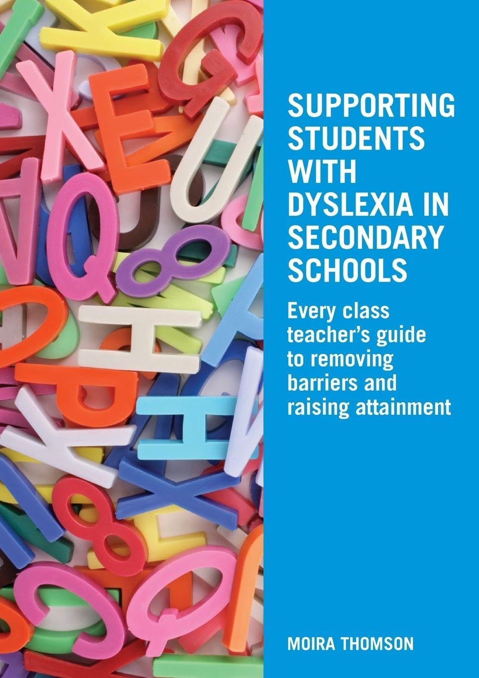 Supporting Students with Dyslexia in Secondary Schools: Every Class Teacher's G