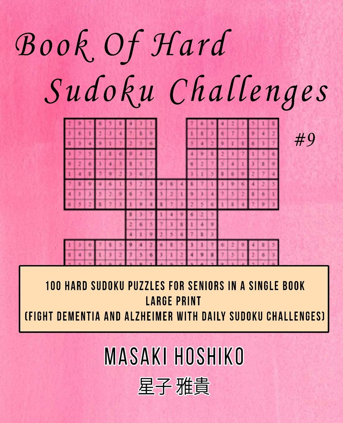 Book Of Hard Sudoku Challenges #9: 100 Hard Sudoku Puzzles For Seniors In A Single Book--Large Print (Fight Dementia And Alzheimer With Daily Sudoku Challenges)