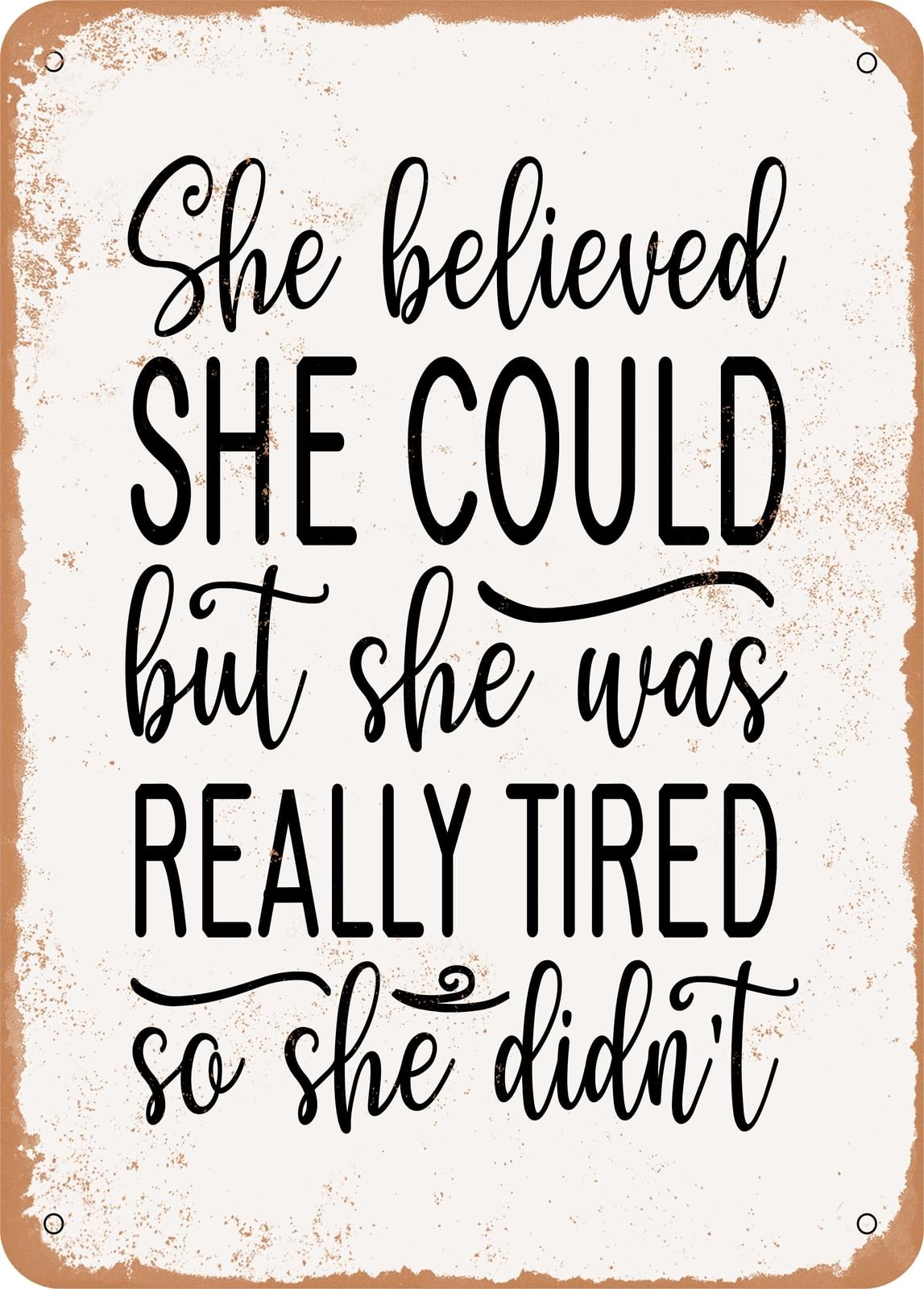 Metal Sign - She Believed She Could - Vintage Rusty Look home decor