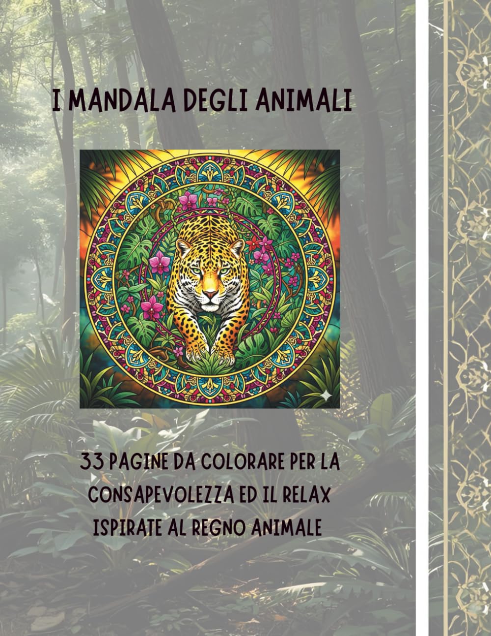 I MANDALA DEGLI ANIMALI: 33 PAGINE DA COLORARE PER LA CONSAPEVOLEZZA ED IL RELAX, ISPIRATE AL REGNO ANIMALE (I MANDALA DEI MILLE MONDI)