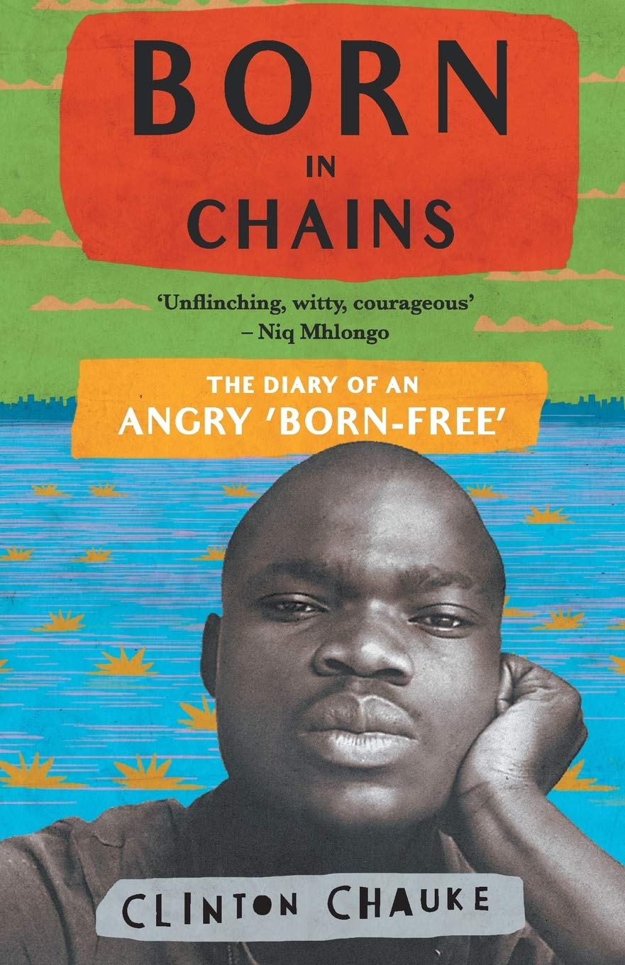 Born in Chains: The Diary of an angry 'Born-free' [Paperback] Chauke, Clinton