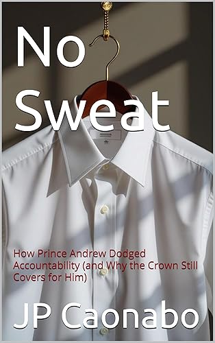 No Sweat: How Prince Andrew Dodged Accountability (and Why the