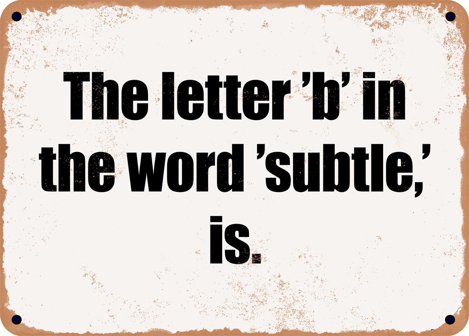 Miaomansenstore Metal Sign - The Letter 'B' In The Word 'Subtle,' Is Home Decor