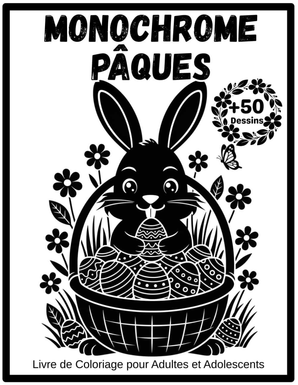 Monochrome Pâques Livre de Coloriage pour Adultes et Adolescents: Illustrations anti-stress en noir et blanc Silhouettes épurées Motifs inspirés du ... calme et la créativité en une seule couleur