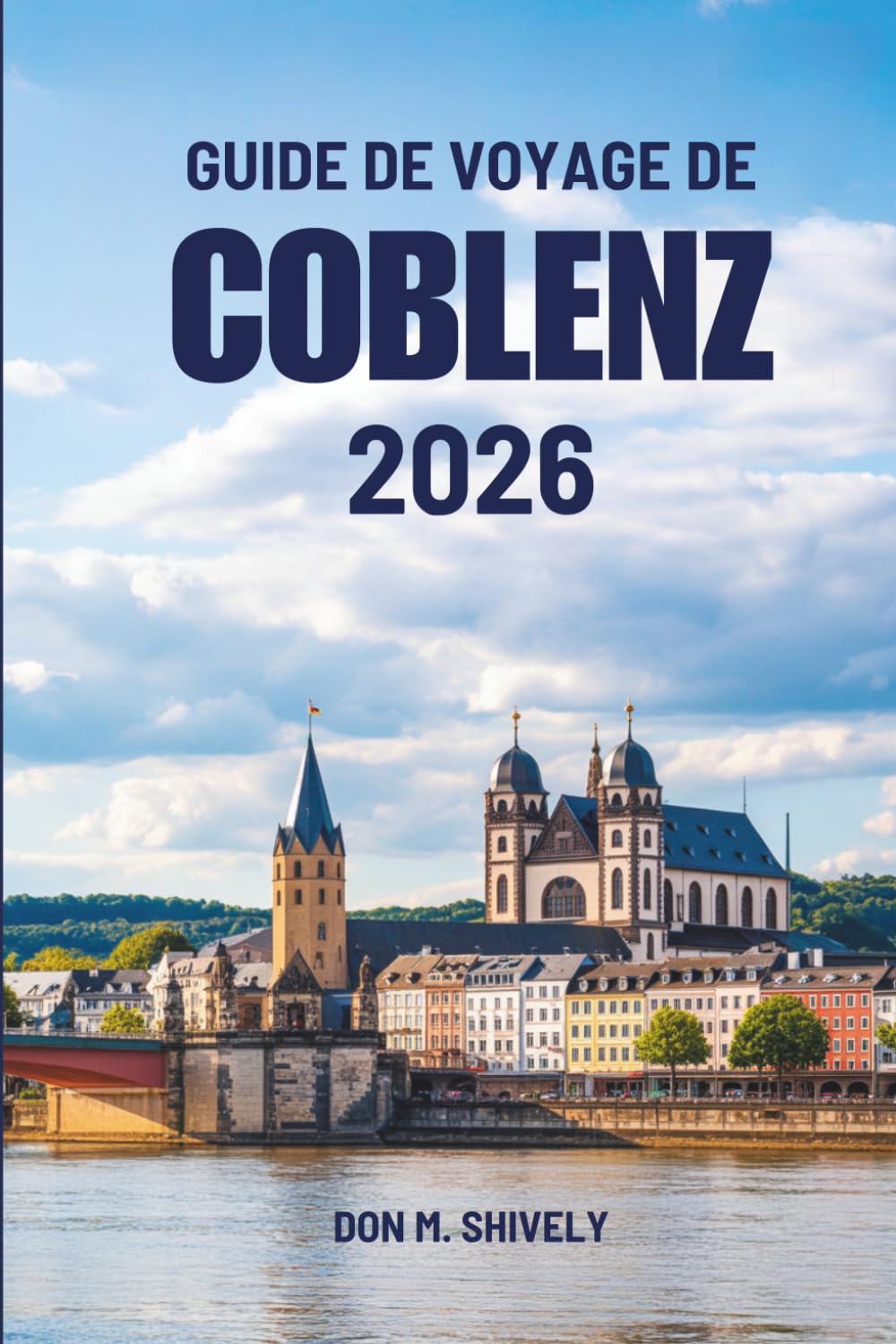 GUIDE DE VOYAGE DE COBLENZ 2026: Un lent voyage à travers les rivières, l'histoire et l'Allemagne du quotidien