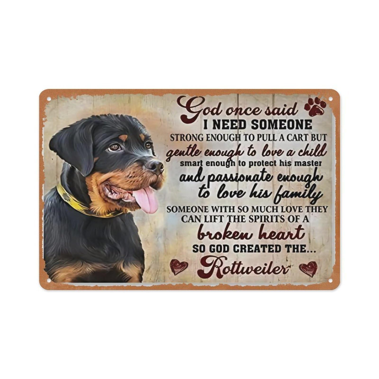 Rottweiler God Once Said I Need Someone And Passionate Enough To Love His Family Broken Heart' Great Gift For Birthday, Anniversary, Christmas, New Years, Valentines Day Metal Tin Sign 8X12 Inch
