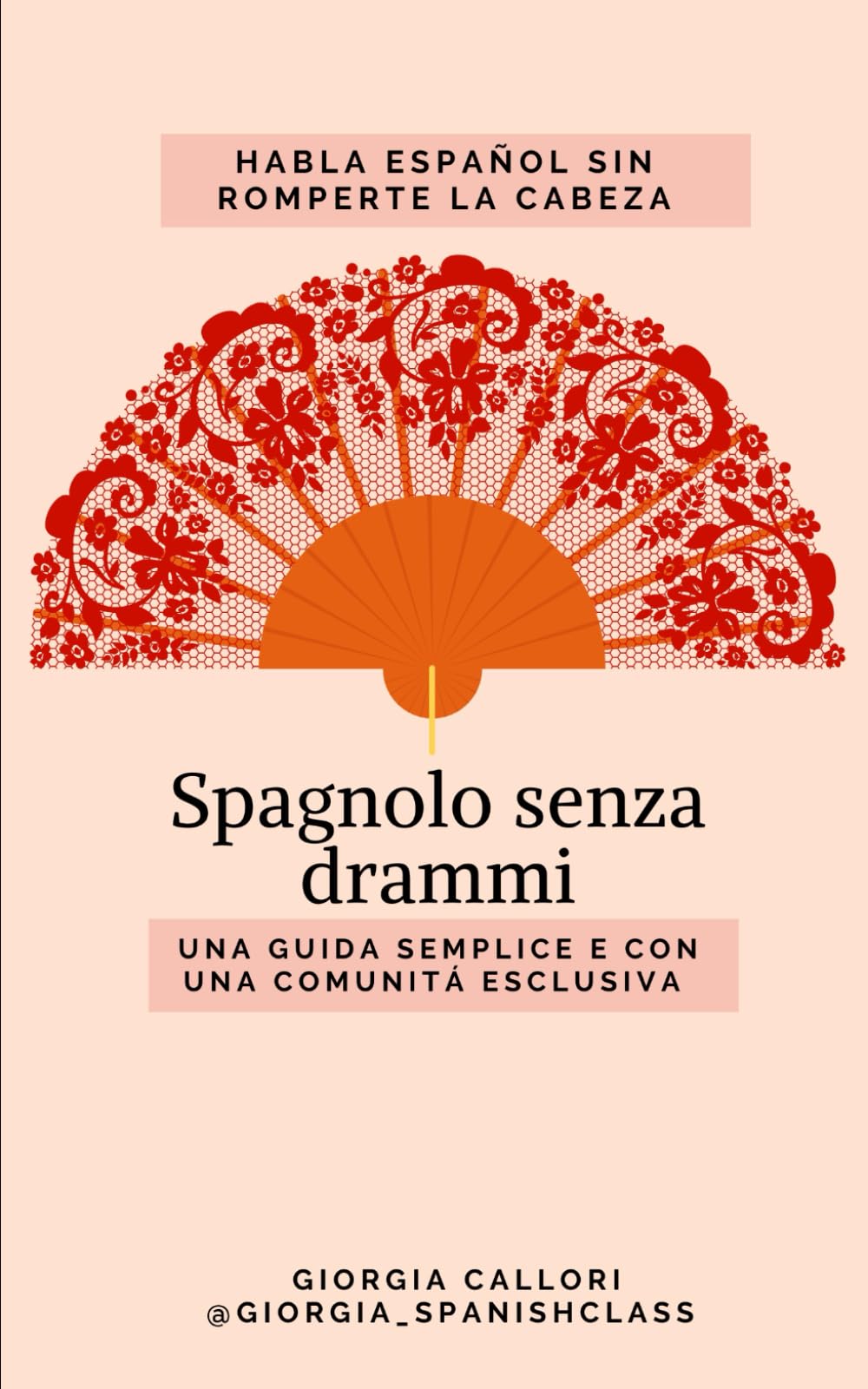 Spagnolo senza drammi: una guida semplice per imparare lo spagnolo