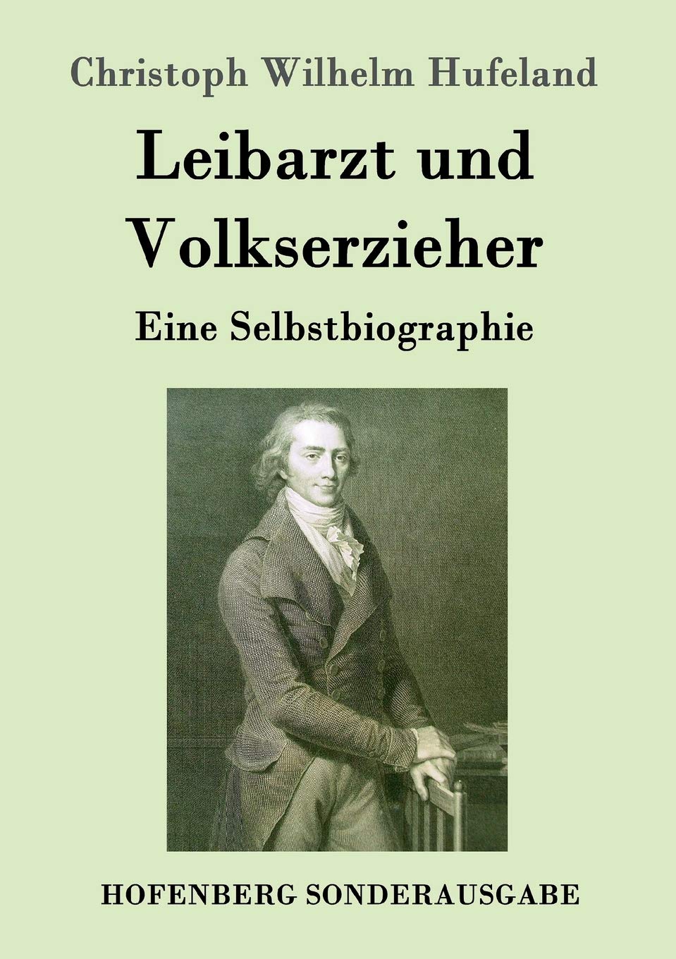 Leibarzt und Volkserzieher: Eine Selbstbiographie