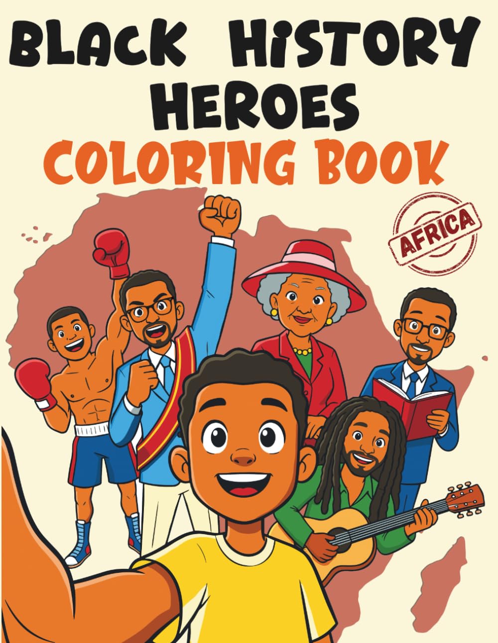 Black History Heroes Coloring Book: Inspiring African and African American Leaders & Icons for Kids