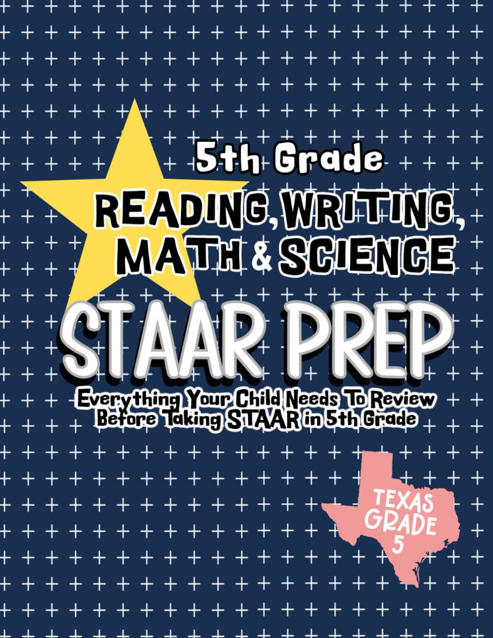 5th Grade STAAR Review: Full Math, Reading, Writing, and Science STAAR Review (Workbooks)