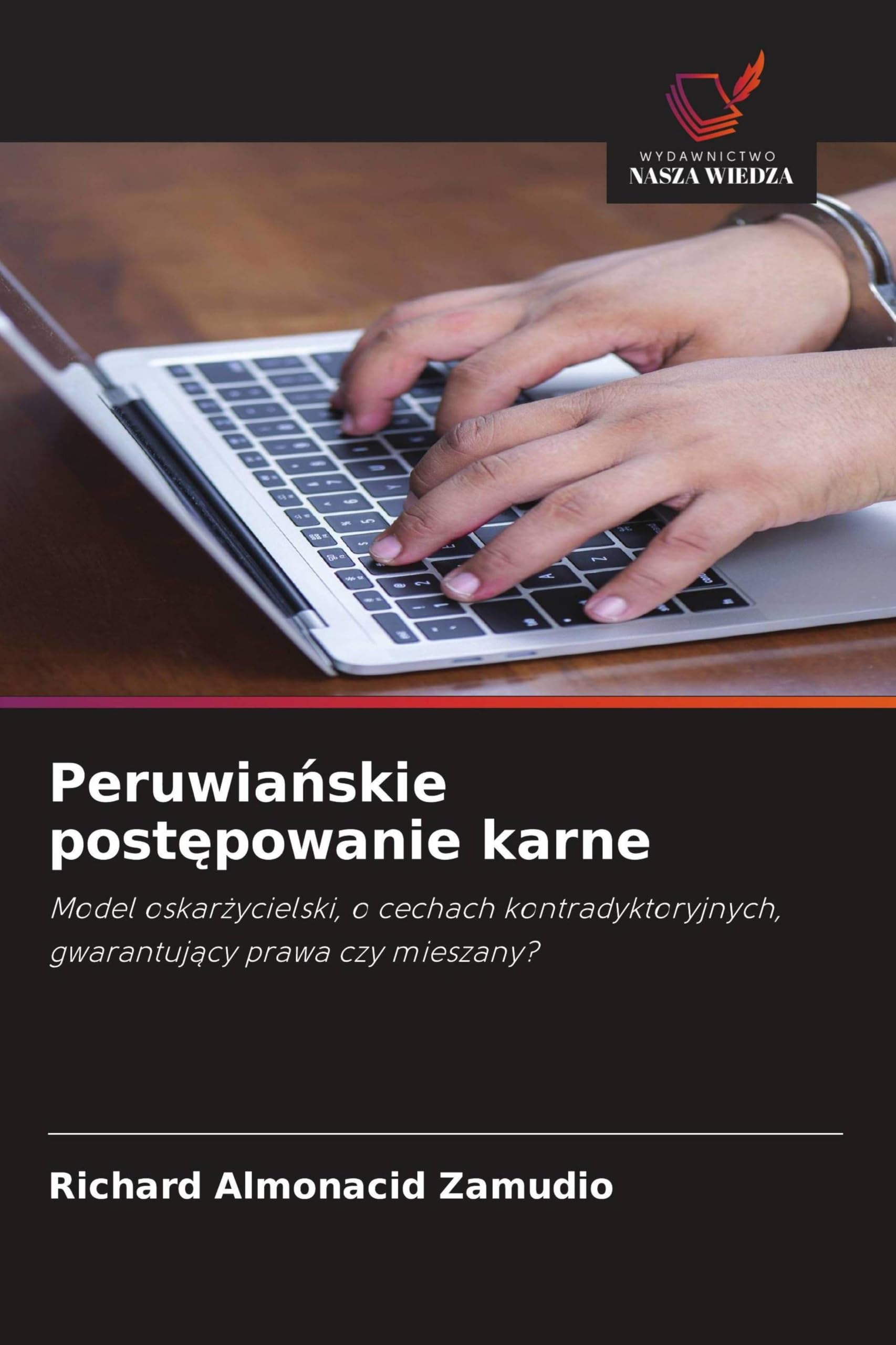 Peruwia¿skie post¿powanie karne: Model oskar¿ycielski, o cechach kontradyktoryjnych, gwarantuj¿cy prawa czy mieszany?