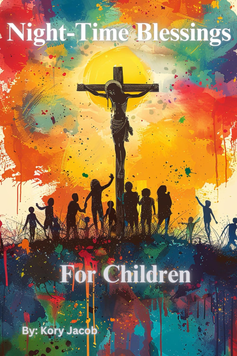 Night-Time Blessings for Children: A Christian prayer book for kids