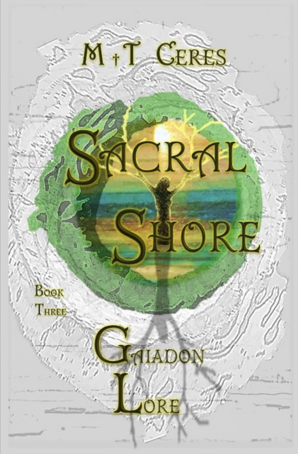 Sacral Shore: Gaiadon Lore. Book Three: BOOK THREE OF GAIADON LORE: 3