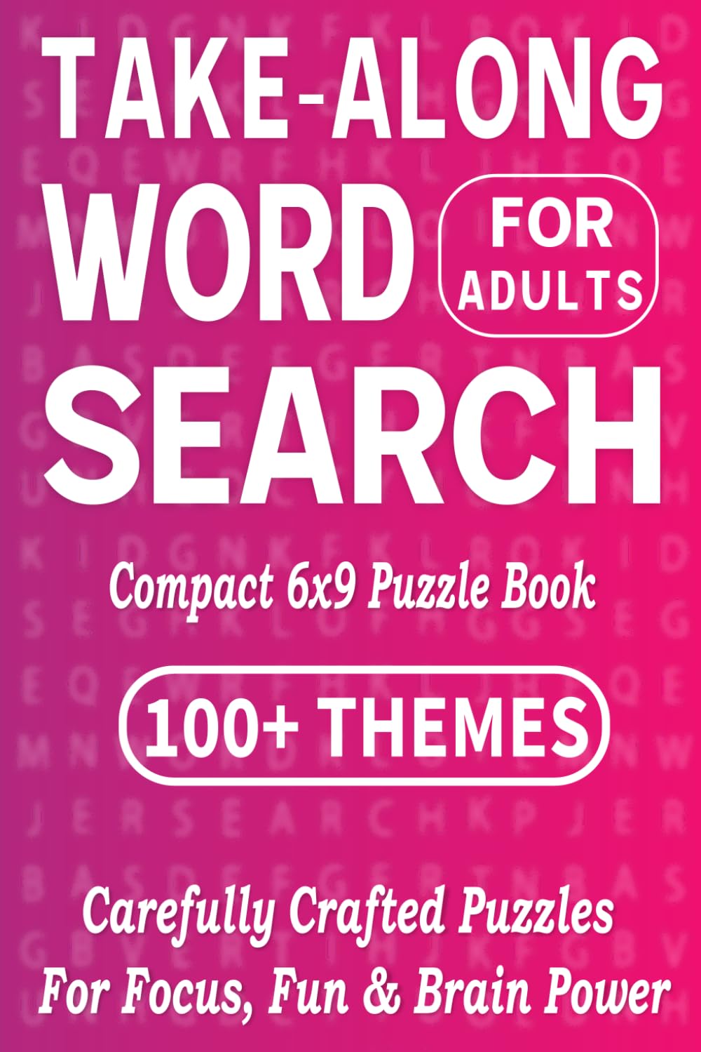 Take-Along Word Search For Adults: Carefully Crafted Puzzles For Focus Fun & Brain Power