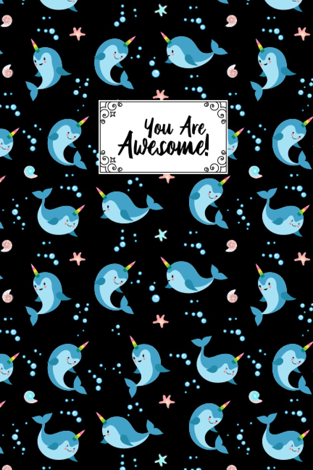 You Are Awesome Narwhal Composition Notebook: Narwhal Blank Lined Composition Journal Notebook To Write Notes Password, Notepad, To Do Lists